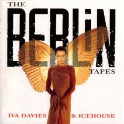 Icehouse : The Berlin Tapes